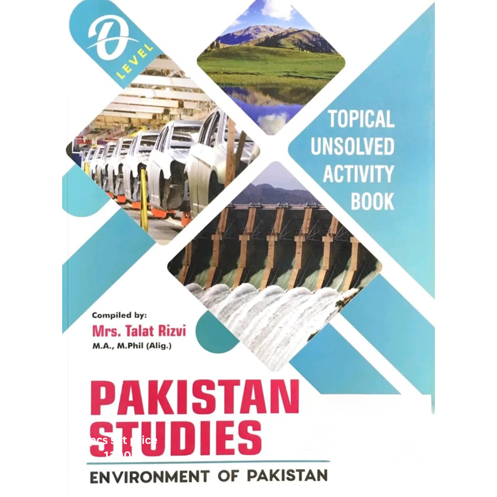 O'Level PAKISTAN STUDIES ENVIRONMENT OF PAKISTAN Topical papers (Talat Rizvi)
