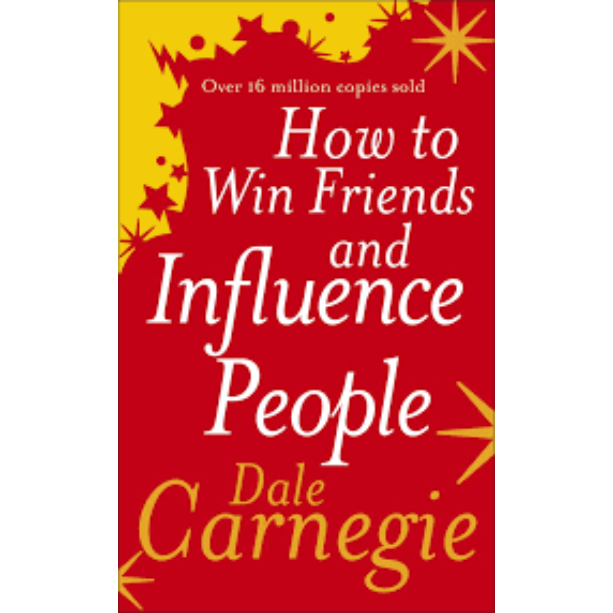 How to Win Friends and Influence People by Dale Carnegie