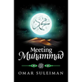 Meeting Mohammad by Omar Suleiman