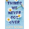 Things we never got over by Lucy Score