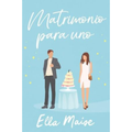 Marriage for one by Ella Maise