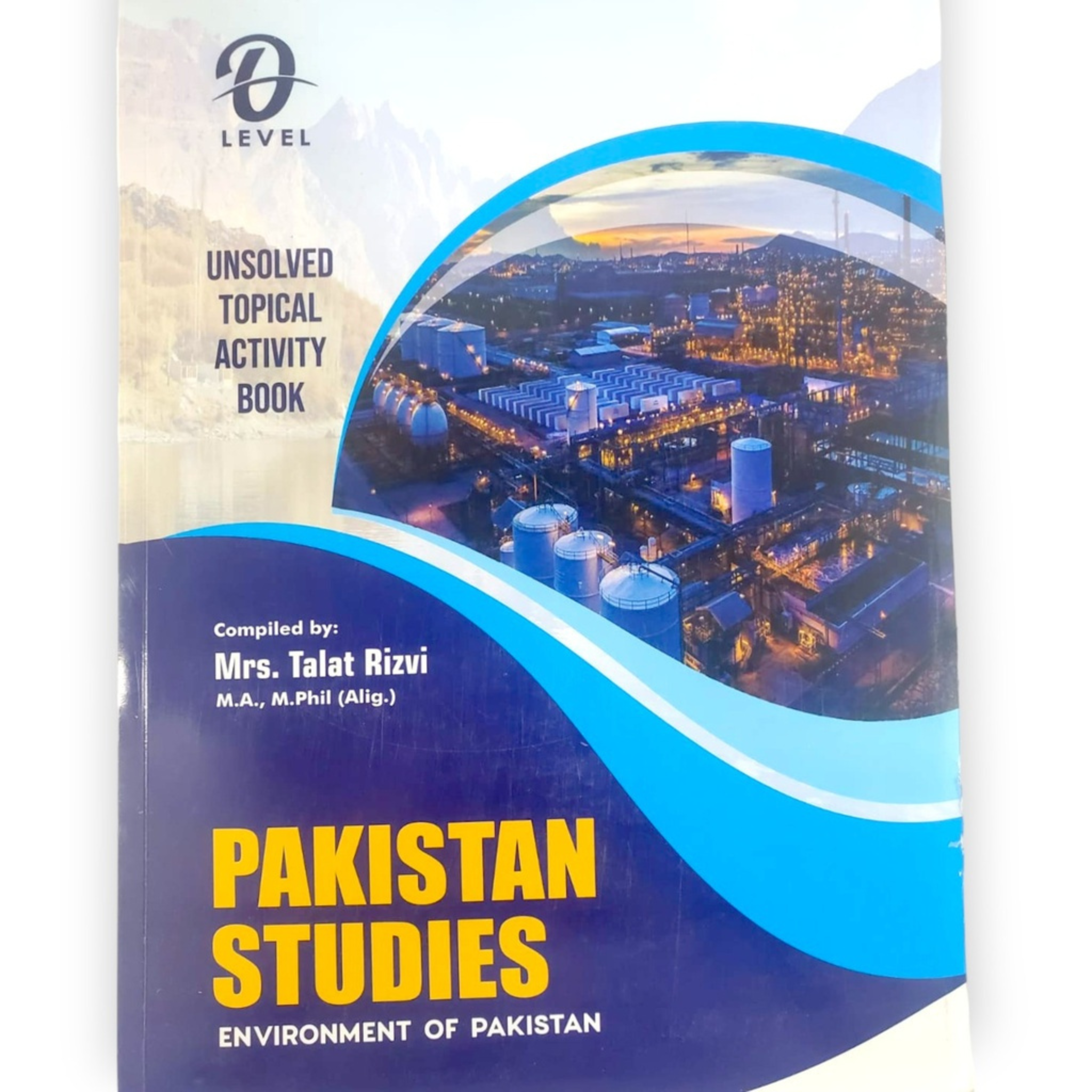 O'Level PAKISTAN STUDIES ENVIRONMENT OF PAKISTAN Topical papers (Talat Rizvi)