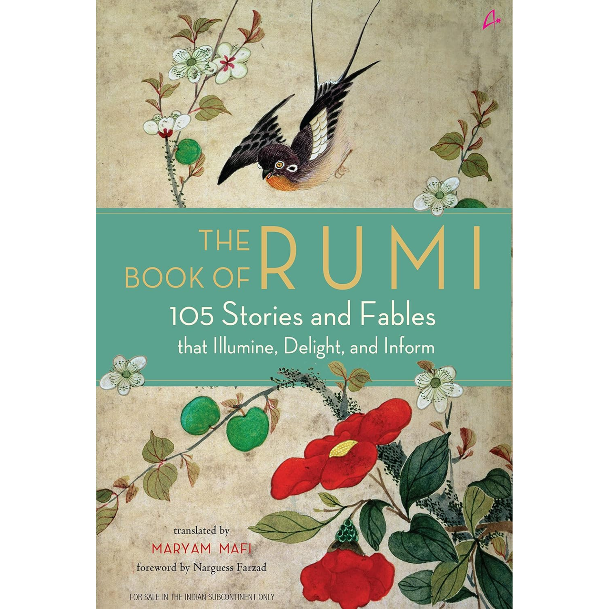 The Book of Rumi: 105 Stories and Fables that Illumine, Delight, and Inform by Maryam Mafi