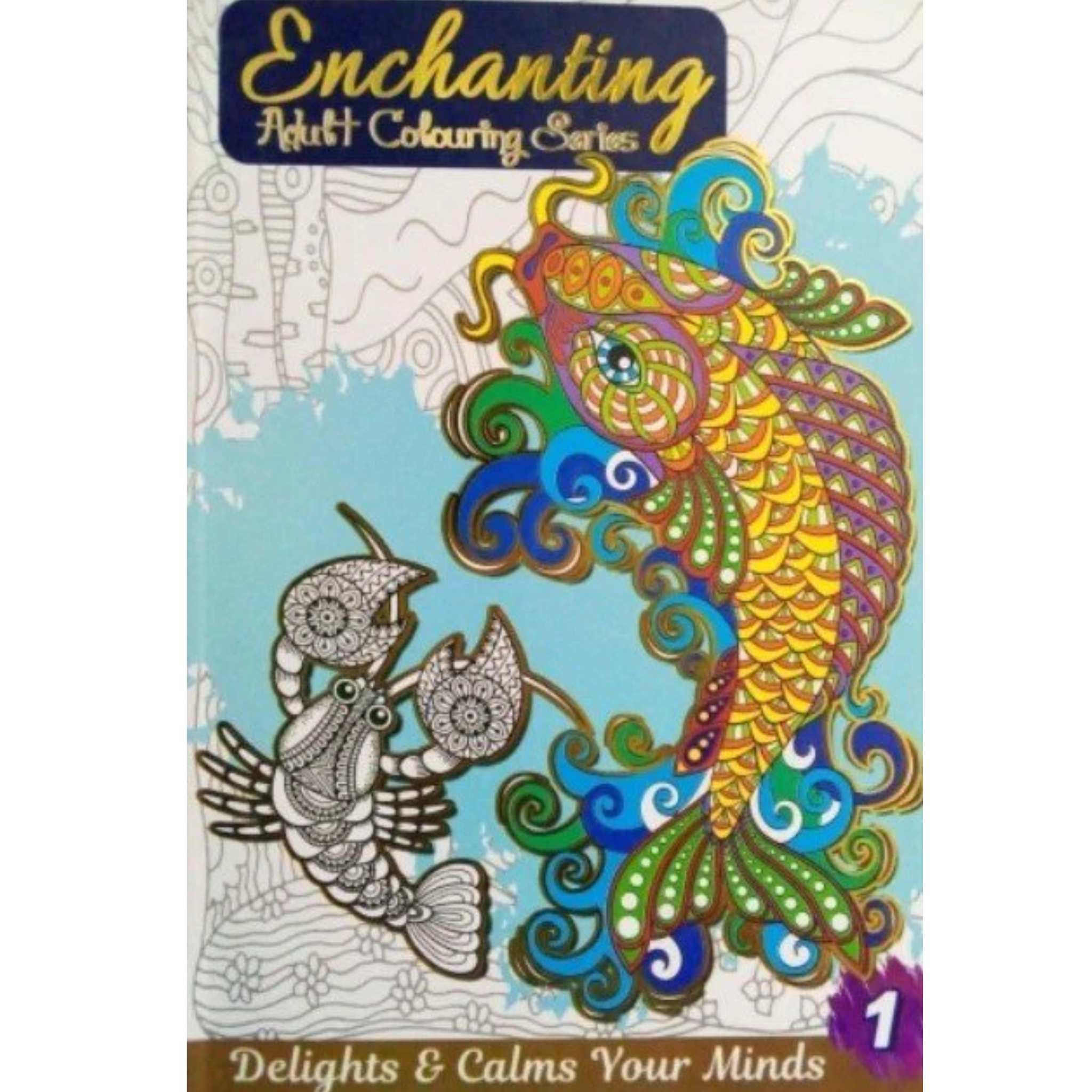 ENCHANTING ADULT COLORING SERIES: DELIGHTS & CALMS YOUR MIND 1