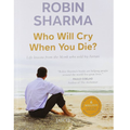 Who Will Cry When You Die? by Robin Sharma