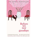 Before we say goodbye by Toshikazu Kawaguchi