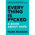 Everything is F*cked: A Book About Hope by Mark Manson
