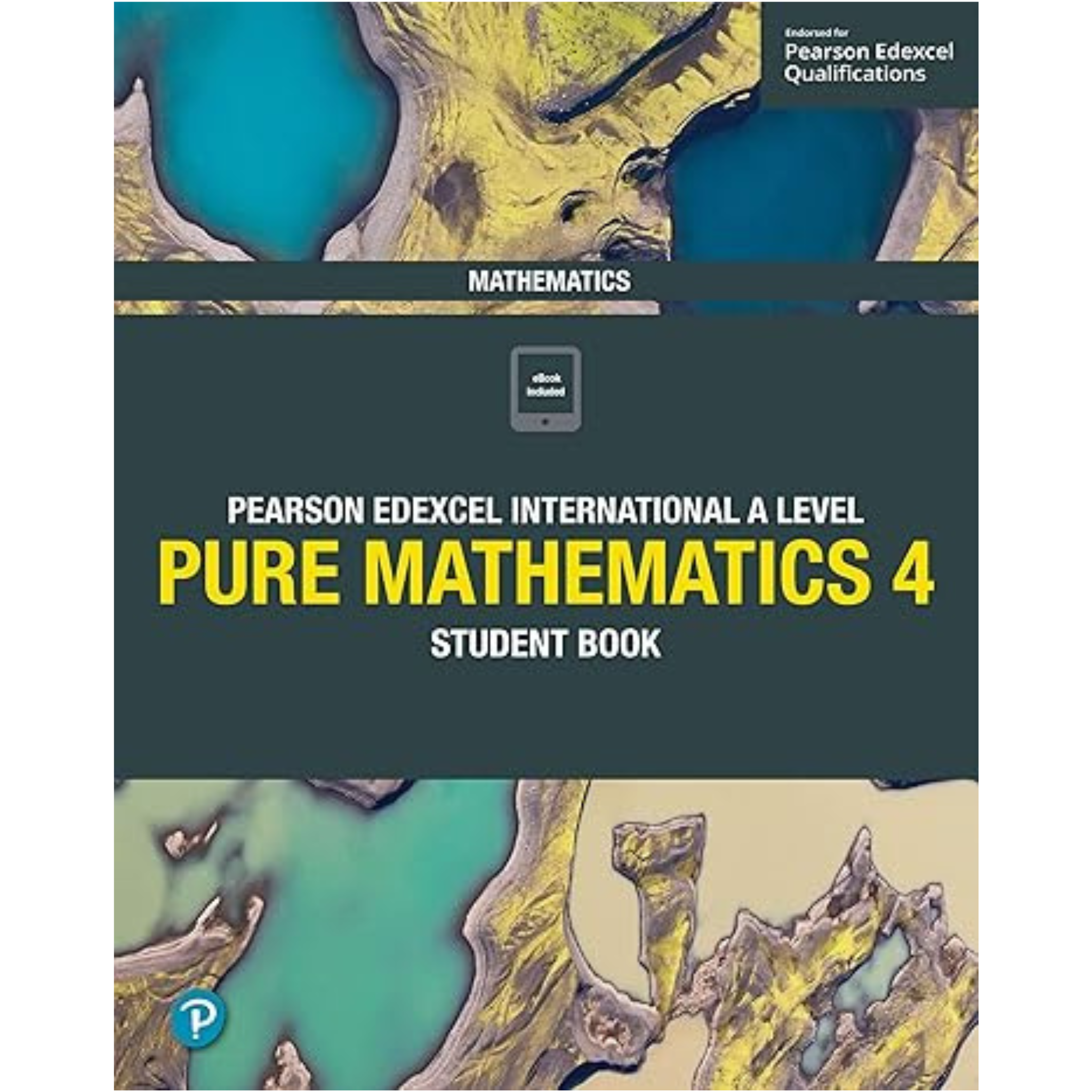 Pearson Edexcel International A Level Mathematics Pure 4 Mathematics Student Book 1st Edition
