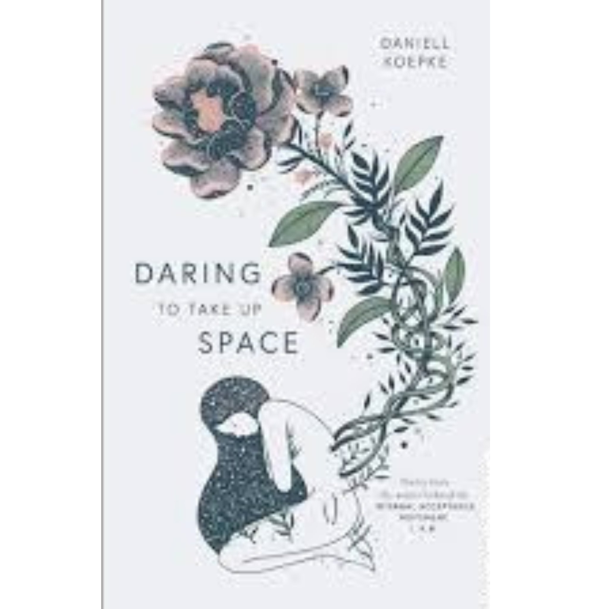 Daring To Take Up Space by Daniell Koepke