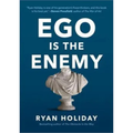 Ego Is the Enemy by Ryan Holiday